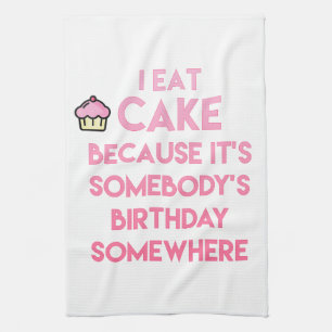 I eat cake! Funny quote Towel