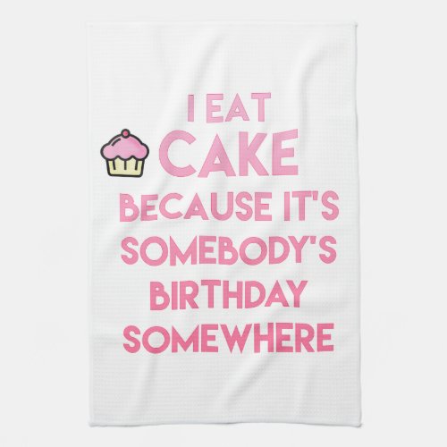 I eat cake Funny quote Towel