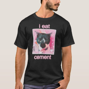 I Eat Cement Cat T-Shirt