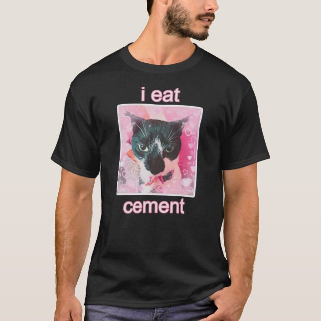 I Eat Cement Cat T-Shirt (Front)