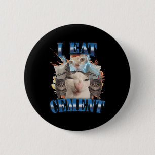 I Eat Cement Cursed Cat Funny Oddly Specific Dank  Button