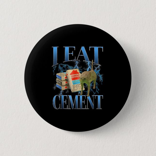 I Eat Cement Cursed Cat Funny Oddly Specific Meme  Button (Front)