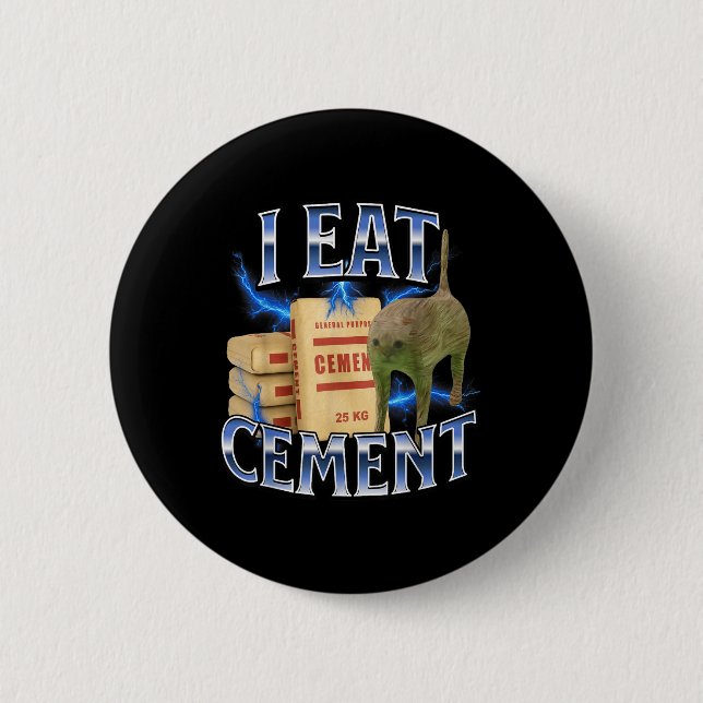 I Eat Cement Cursed Cat Funny Oddly Specific Meme  Button (Front)
