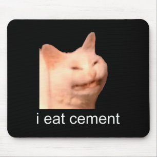 I Eat Cement Cursed Cat Funny Oddly Specific Meme Mouse Pad