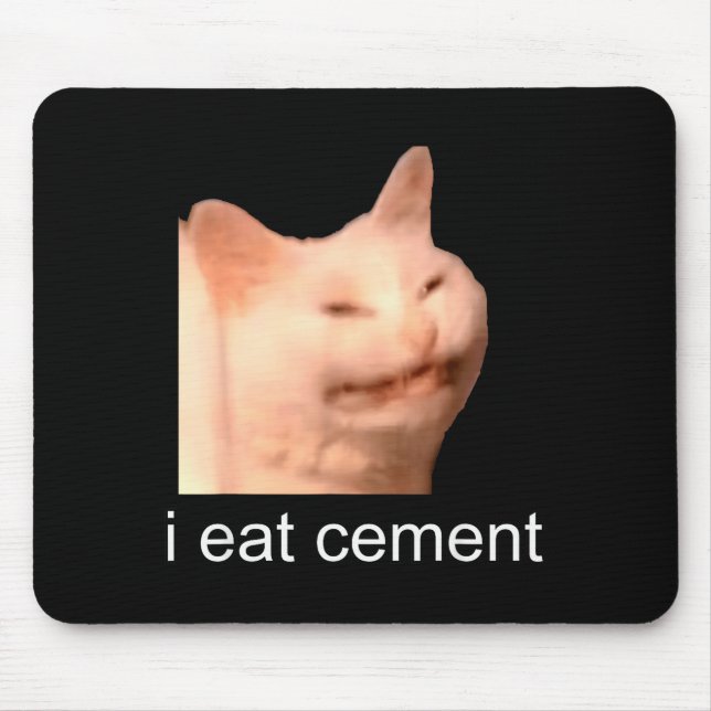 I Eat Cement Cursed Cat Funny Oddly Specific Meme  Mouse Pad (Front)