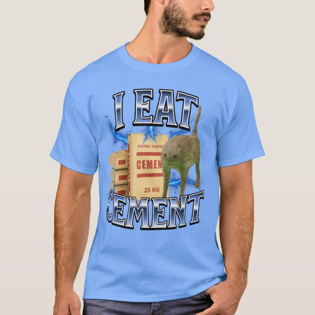I eat Cement Cursed cat Funny oddly Specific Meme  T-Shirt (Front)