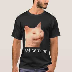 I Eat Cement Cursed Cat Funny Oddly Specific Meme  T-Shirt