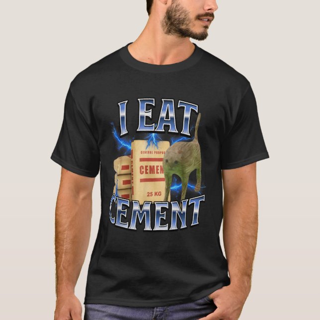 I Eat Cement Cursed Cat Funny Oddly Specific Meme  T-Shirt (Front)