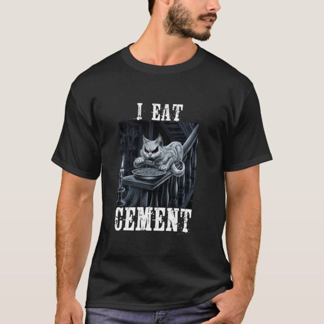 I Eat Cement Cursed Cat Horror Oddly Specific Meme T-Shirt (Front)