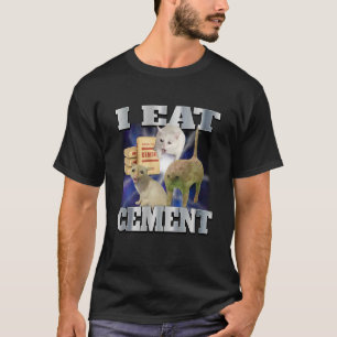 I Eat Cement Funny Cat Meme Cringe Unhinged Meme C T-Shirt
