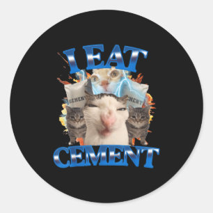 I Eat Cement Funny Cat Meme Men Women Kids Humor Classic Round Sticker