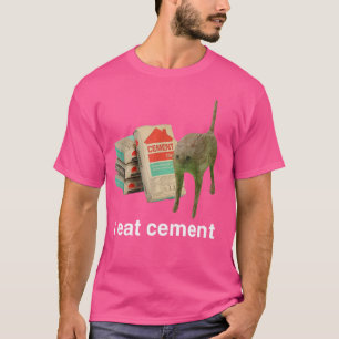 I Eat Cement Funny Cat Offensive Inappropriate Adu T-Shirt