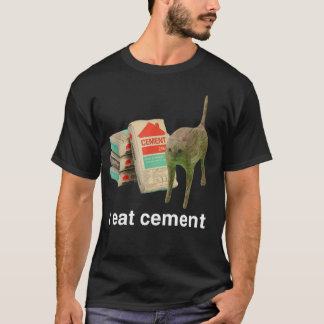 I Eat Cement Funny Cat Offensive Inappropriate Adu T-Shirt