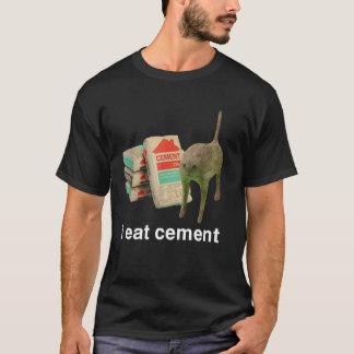 I Eat Cement Funny Cat Offensive Inappropriate Adu T-Shirt