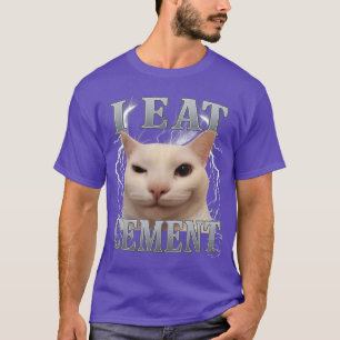 I Eat Cement Silly Cat Meme Funny Men Women family T-Shirt