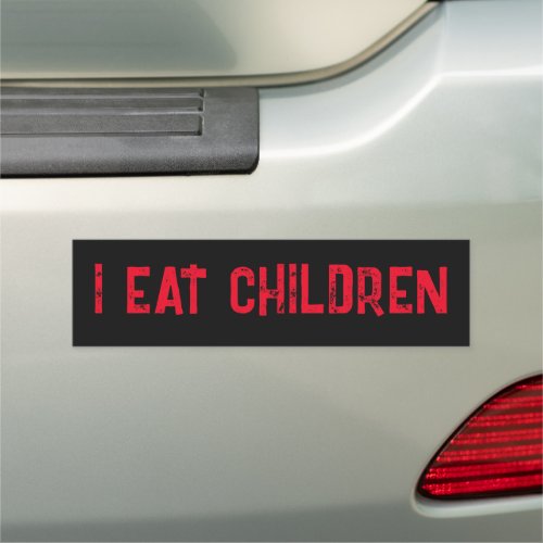 I EAT CHILDREN CAR MAGNET