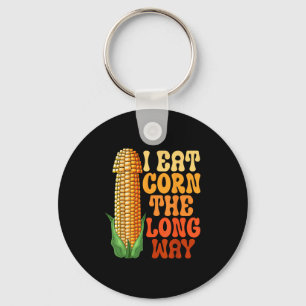 I Eat Corn The Long Way Funny Embarring Adult Humo Keychain