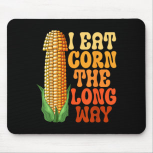 I Eat Corn The Long Way Funny Embarring Adult Humo Mouse Pad