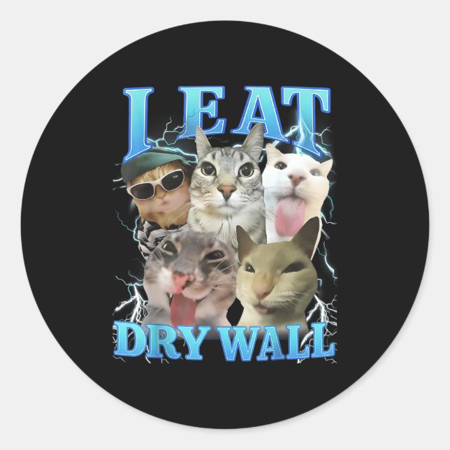 I Eat Dry Wall Funny Cat Meme  Classic Round Sticker (Front)