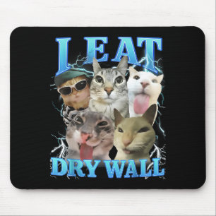 I Eat Dry Wall Funny Cat Meme Mouse Pad