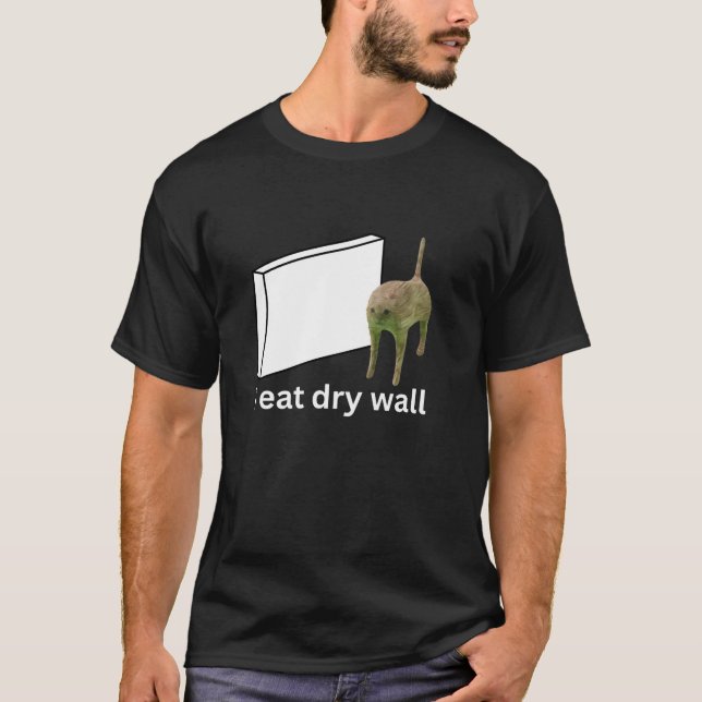 I Eat Dry Wall Funny Cursed Cat Meme T Shirt (Front)