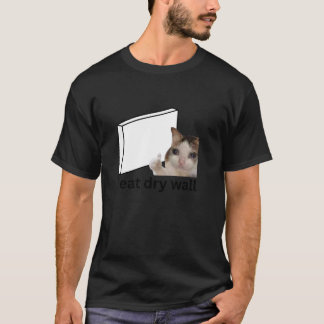 I Eat Dry Wall Funny Cursed Crying Cat Meme T Shir T-Shirt