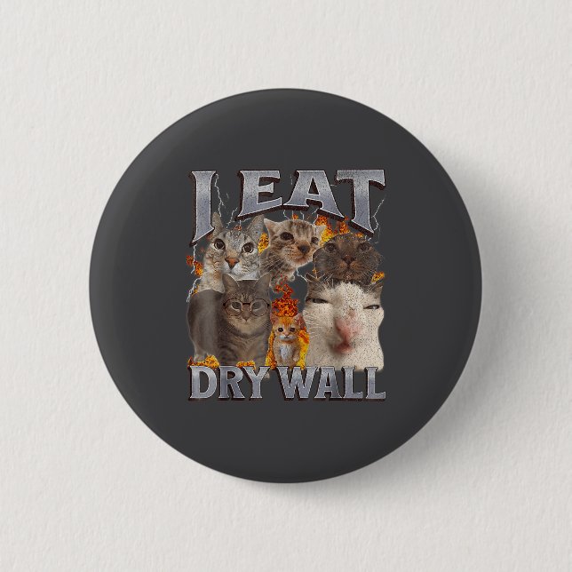 I Eat Drywall Funny Cat Meme Bootleg Graphic  Button (Front)