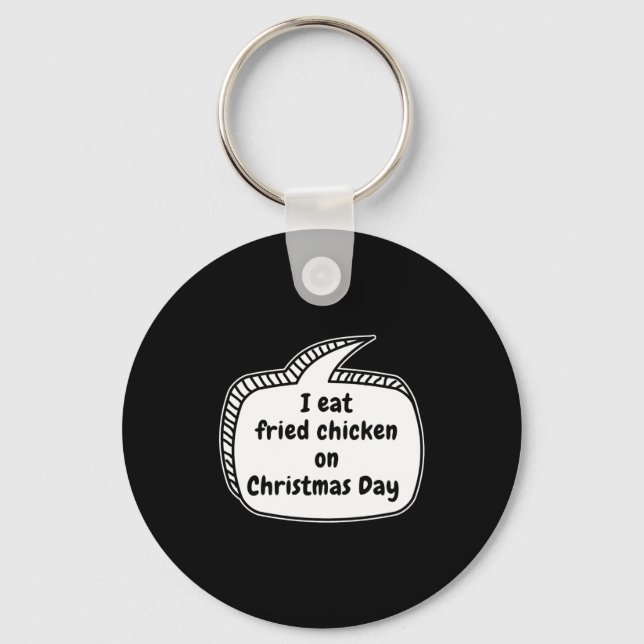 I Eat Fried Chicken On Christmas Day Speech Bubble Keychain (Front)