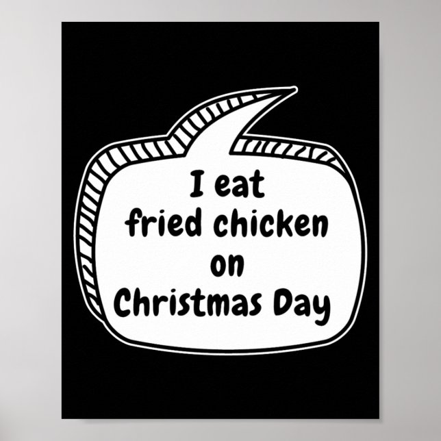I Eat Fried Chicken On Christmas Day Speech Bubble Poster (Front)