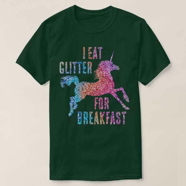 I Eat Glitter For Breakfast Unicorn T-Shirt (Design Front)
