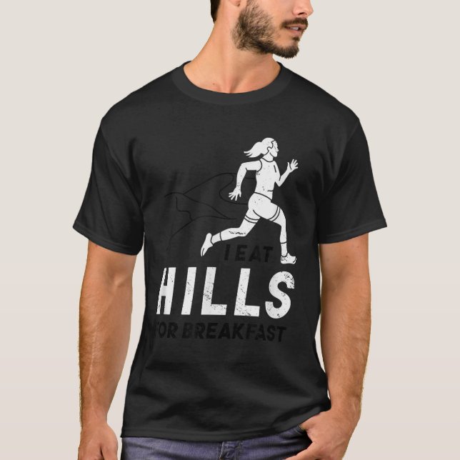I Eat Hills For Breakfast Motivational Running Quo T-Shirt (Front)