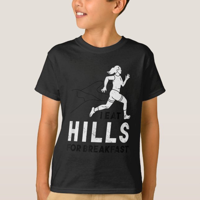 I Eat Hills For Breakfast Motivational Running Quo T-Shirt (Front)