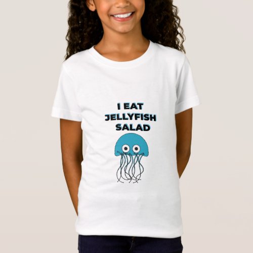 I EAT JELLYFISH SALAD T_Shirt