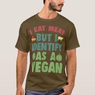 I Eat Meat But I Identify As A Vegan Funny Vegan V T-Shirt