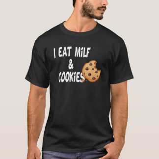 I Eat Milf And Cookies Humor T-Shirt