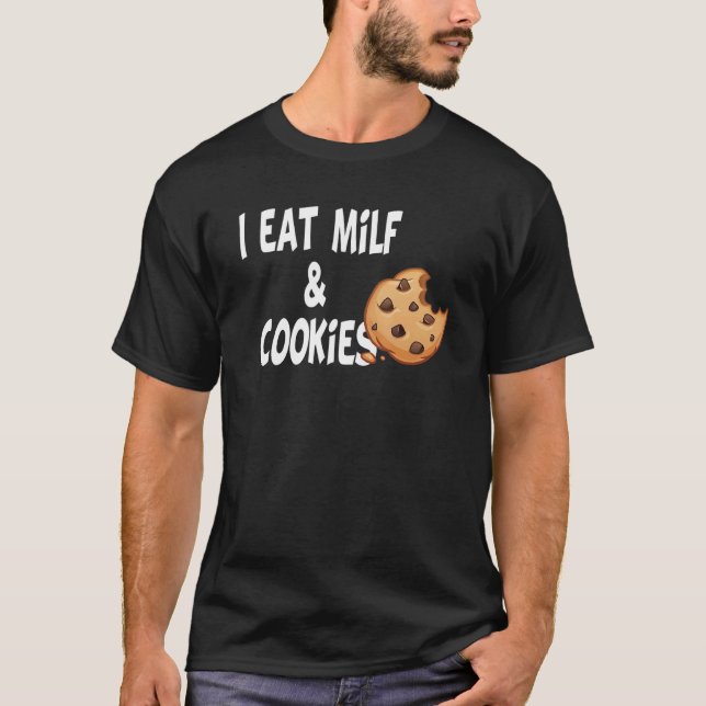 I Eat Milf And Cookies Humor T-Shirt (Front)