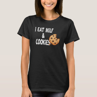 I Eat Milf And Cookies Humor T-Shirt
