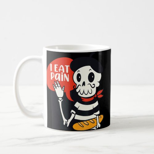 I Eat Pain  French Skeleton Bread Language Pun Mem Coffee Mug
