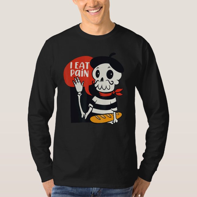 I Eat Pain  French Skeleton Bread Language Pun Mem T-Shirt (Front)