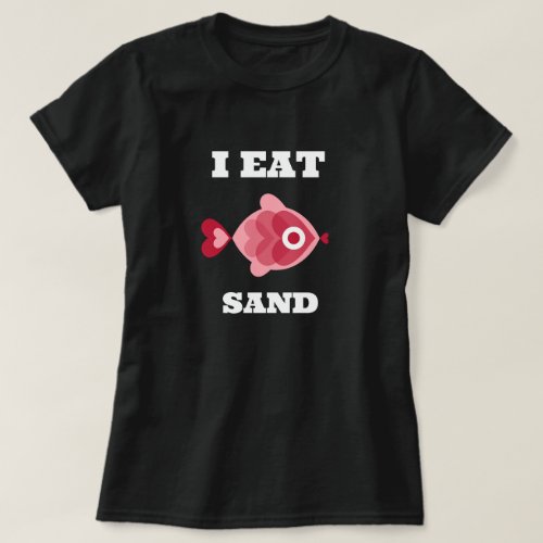 I EAT SAND CUTE HEART_SHAPED RED AND PINK FISH T_Shirt