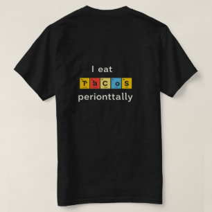 I Eat Tacos Periodically Chemistry Science Taco Tu T-Shirt