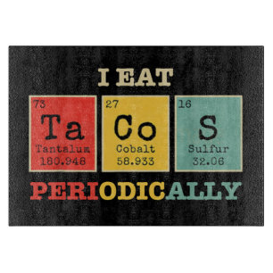 I Eat Tacos Periodically Cutting Board