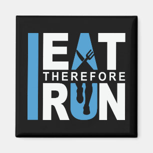 I Eat Therefore I Run Magnet