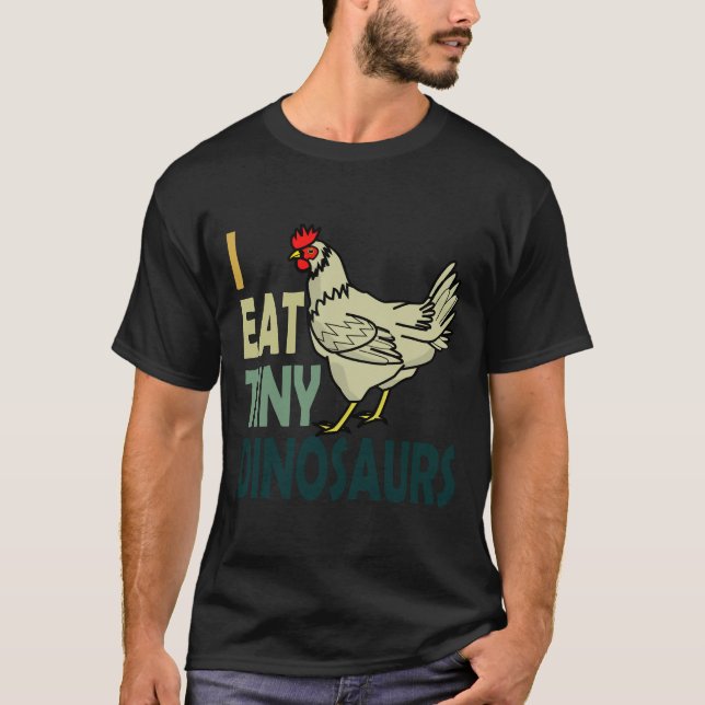 I Eat Tiny Dinosaurs Chicken T-Shirt (Front)