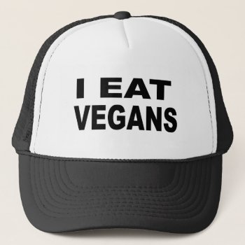 I Eat Vegans Trucker Hat by HeavyMetalHitman at Zazzle
