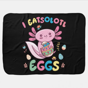 I Eatsolotl Eggs Rabbit Axolotl Bunny Easter Baby Blanket