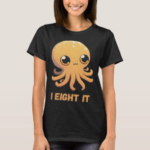 I Eight It Octopus Squid Coral Tentacles Calamar   T-Shirt