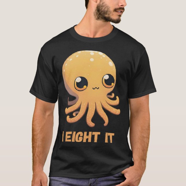 I Eight It Octopus Squid Coral Tentacles Calamar   T-Shirt (Front)