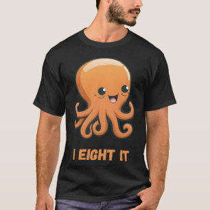 I Eight It Octopus Squid Coral Tentacles Calamar T-Shirt