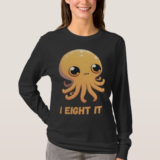 I Eight It Octopus Squid Coral Tentacles Calamar   T-Shirt (Front)